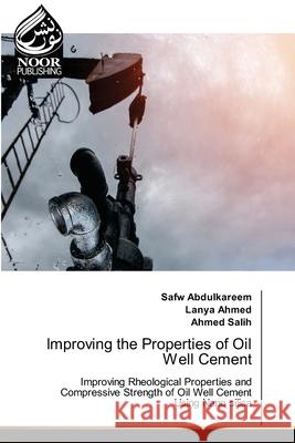 Improving the Properties of Oil Well Cement Safw Abdulkareem Lanya Ahmed Ahmed Salih 9786202789974 Noor Publishing - książka