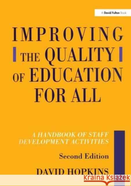 Improving the Quality of Education for All: A Handbook of Staff Development Activities David Hopkins 9781138153721 Routledge - książka