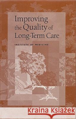 Improving the Quality of Long-Term Care Marilyn J. Field Peter Kohler Institute Of Medicine 9780309064989 National Academy Press - książka