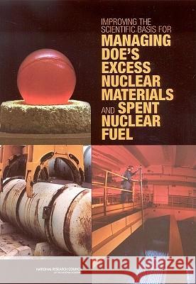 Improving the Scientific Basis for Managing DOE's Excess Nuclear Materials and Spent Nuclear Fuel National Research Council 9780309087223 National Academies Press - książka