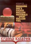 Improving the Scientific Basis for Managing DOE's Excess Nuclear Materials and Spent Nuclear Fuel National Research Council 9780309087223 National Academies Press