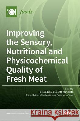 Improving the Sensory, Nutritional and Physicochemical Quality of Fresh Meat Paulo Eduard 9783036522876 Mdpi AG - książka