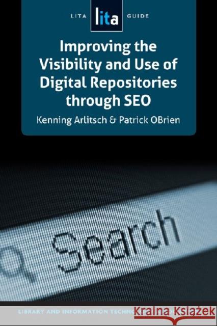 Improving the Visibility and Use of Digital Repositories Through Seo Arlitsch, Kenning 9781555709068 Neal-Schuman Publishers Inc - książka