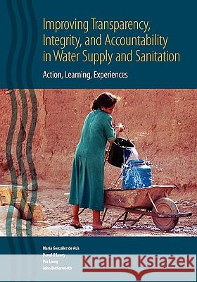 Improving Transparency, Integrity, and Accountability in Water Supply and Sanitation: Action, Learning, Experiences González de Asis, María 9780821378922 World Bank Publications - książka