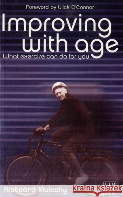 Improving with Age: What Exercise Can Do for You Mulcahy, Risteárd 9780954533526 Liberties Press - książka