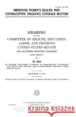 Improving women's health: why contraceptive insurance coverage matters Senate, United States 9781983576010 Createspace Independent Publishing Platform - książka