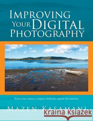 Improving Your Digital Photography Mazen Kasamani 9781503509719 Xlibris - książka