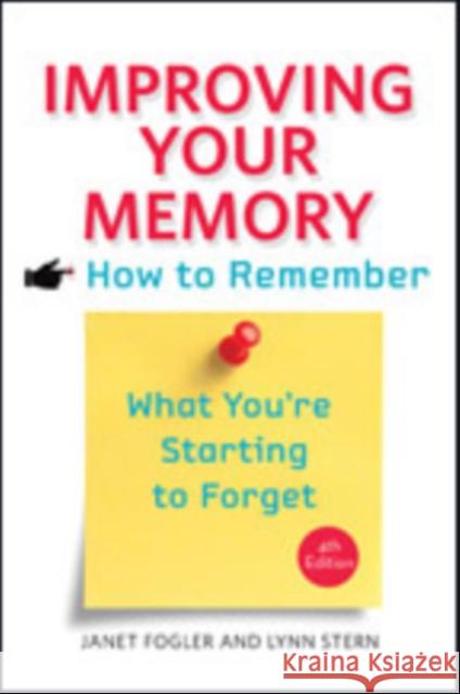 Improving Your Memory: How to Remember What You're Starting to Forget Fogler, Janet; Stern, Lynn 9781421415703 John Wiley & Sons - książka