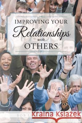 Improving Your Relationships with Others Bob Leonhardt, Sr 9781098070380 Christian Faith - książka