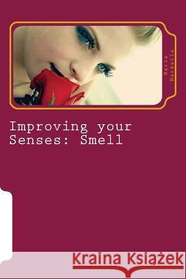 Improving your Senses: Smell Markella, Maria 9781499378139 Createspace - książka