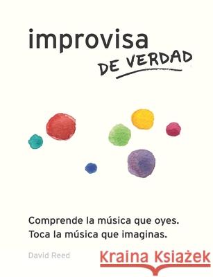Improvisa de Verdad: El método completo para todos los instrumentos Reed, David 9780984686391 David Reed Music - książka