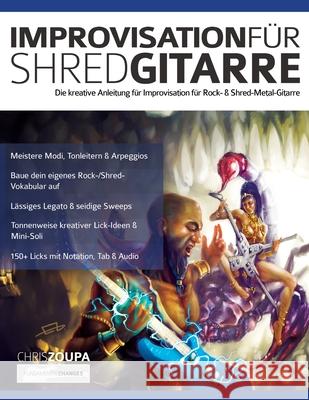 Improvisation für Shred-Gitarre: Die kreative Anleitung für Improvisation für Rock- & Shred-Metal-Gitarre Chris Zoupa, Joseph Alexander, Tim Pettingale 9781789331936 WWW.Fundamental-Changes.com - książka