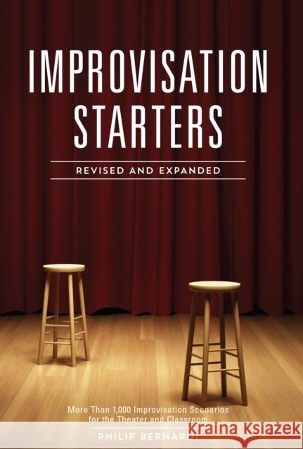 Improvisation Starters: More Than 1,000 Improvisation Scenarios for the Theater and Classroom Philip Bernardi 9781440347542 Writer's Digest Books - książka
