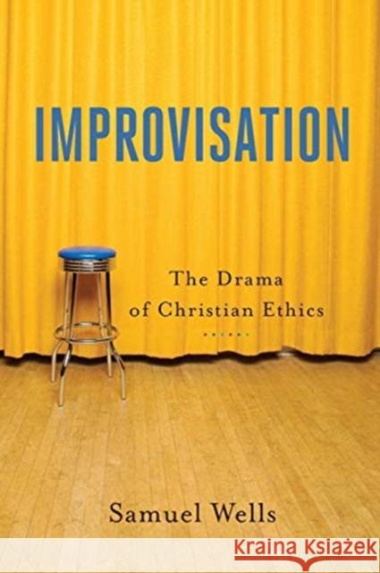 Improvisation: The Drama of Christian Ethics Samuel Wells Wesley Vande Benjamin Wayman 9781540960115 Baker Academic - książka