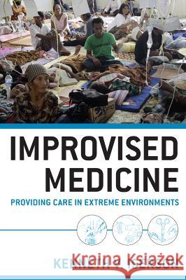 Improvised Medicine: Providing Care in Extreme Environments Kenneth Iserson 9780071754972 MCGRAW-HILL PROFESSIONAL - książka