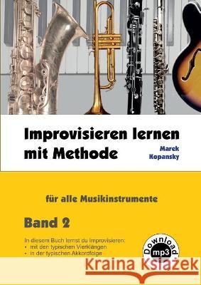 Improvisieren lernen mit Methode: für alle Musikinstrumente / Band 2 Kopansky, Marek 9783753422862 Books on Demand - książka