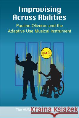 Improvising Across Abilities: Pauline Oliveros and the Adaptive Use Musical Instrument  9780472075737 The University of Michigan Press - książka