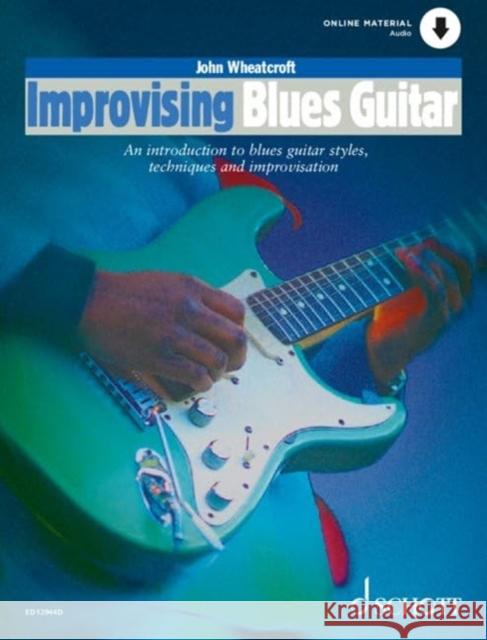 Improvising Blues Guitar: An Introduction to Blues Guitar Styles, Techniques and Improvisation. guitar. John Wheatcroft 9781847615688 Schott Music, Mainz - książka