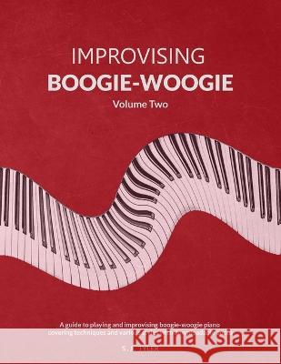 Improvising Boogie-Woogie Volume Two S J Tyler 9781919611815 Southern House Publishing - książka