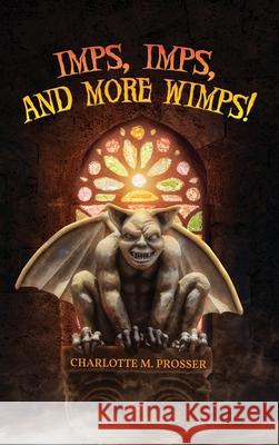 Imps, Imps, and More Whimps! Charlotte M. Prosser 9781951775124 Readersmagnet LLC - książka