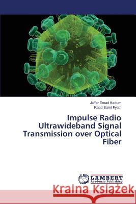 Impulse Radio Ultrawideband Signal Transmission over Optical Fiber Kadum Jaffar Emad                        Fyath Raad Sami 9783659826726 LAP Lambert Academic Publishing - książka