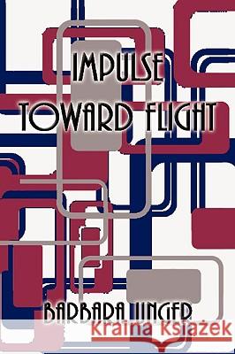 Impulse Toward Flight Barbara Unger 9781434385598 Authorhouse - książka