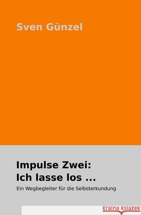 Impulse Zwei: Ich lasse los ... Günzel, Sven 9783754962138 epubli - książka