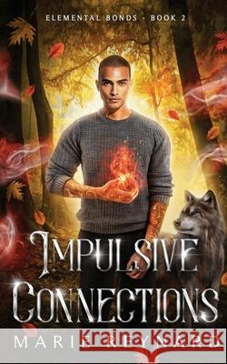Impulsive Connections Marie Reynard 9781958002049 Peace Garden Publishing, LLC - książka