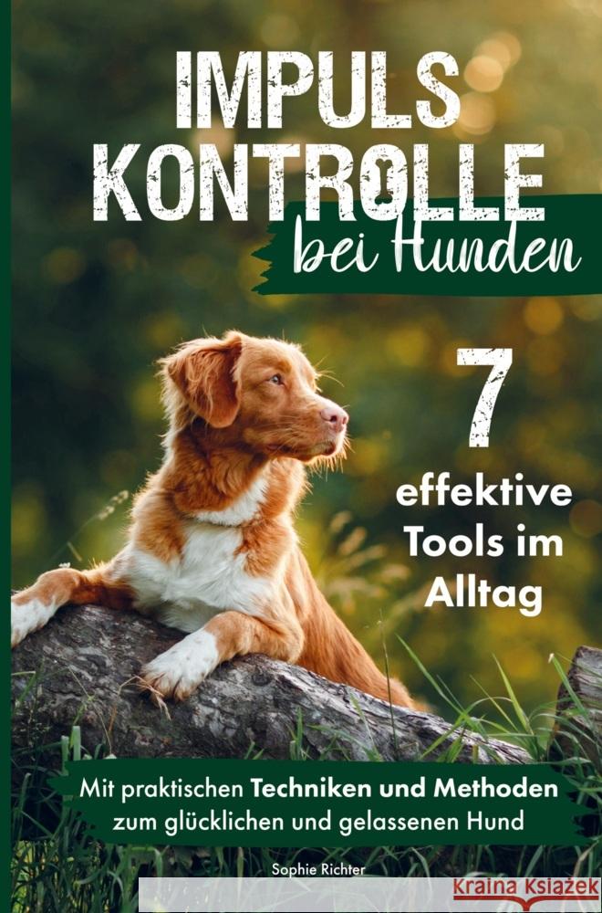 Impulskontrolle bei Hunden: 7 effektive Tools im Alltag Richter, Sophie 9789403711416 Horizon Minds Verlagshaus - książka