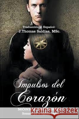 Impulsos del Corazon Monica de Castro Por El Espiritu Leonel J Thomas Msc Saldias 9798215012765 World Spiritist Institute - książka