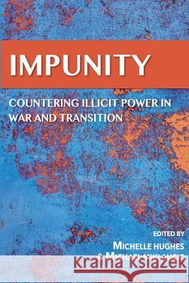 IMPUNITY Countering Illicit Power in War and Transition Institute, Peacepeeking and Stability Op 9781539752585 Createspace Independent Publishing Platform - książka