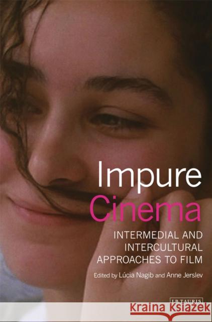 Impure Cinema : Intermedial and Intercultural Approaches to Film Lucia Nagib 9781780765112  - książka