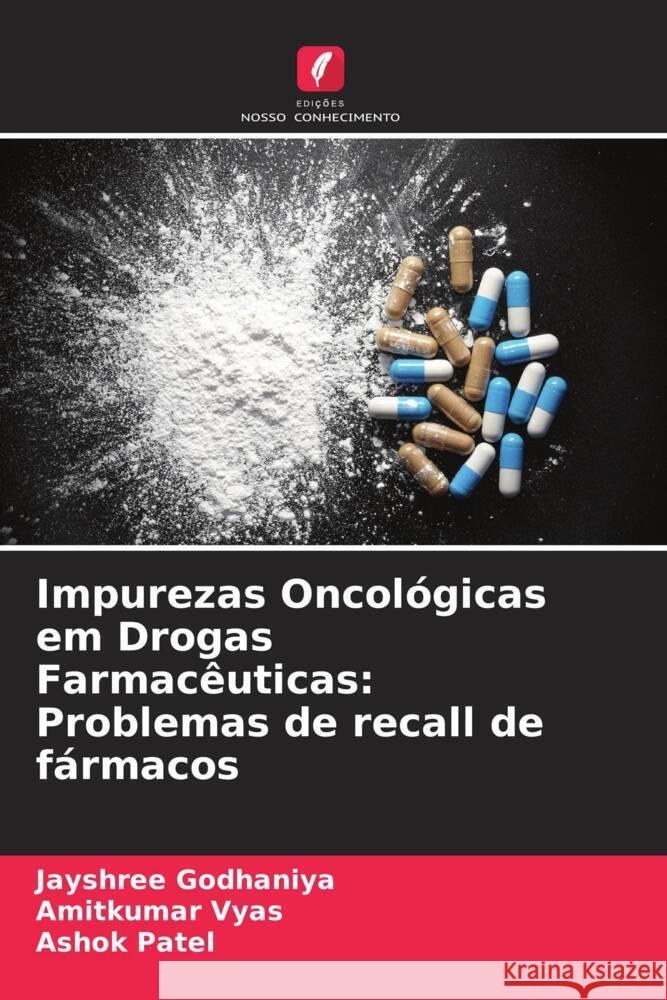 Impurezas Oncológicas em Drogas Farmacêuticas: Problemas de recall de fármacos Godhaniya, Jayshree, Vyas, Amitkumar, Patel, Ashok 9786204839608 Edições Nosso Conhecimento - książka