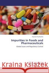 Impurities in Foods and Pharmaceuticals : Global Issues and Regulatory Control Kushwaha, Poonam 9783659197277 LAP Lambert Academic Publishing - książka