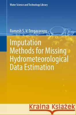 Imputation Methods for Missing Hydrometeorological Data Estimation Ramesh S. V. Teegavarapu 9783031609459 Springer - książka