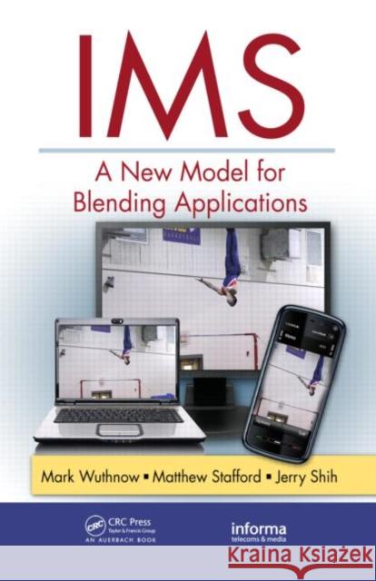 IMS: A New Model for Blending Applications Wuthnow, Mark 9781420092851 Auerbach Publications - książka