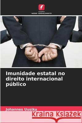 Imunidade estatal no direito internacional público Uusiku, Johannes 9786208861339 Edições Nosso Conhecimento - książka