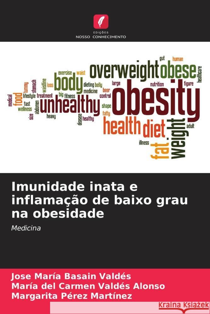 Imunidade inata e inflamação de baixo grau na obesidade Basain Valdés, José María, Valdés Alonso, María del Carmen, Pérez Martínez, Margarita 9786207082124 Edições Nosso Conhecimento - książka