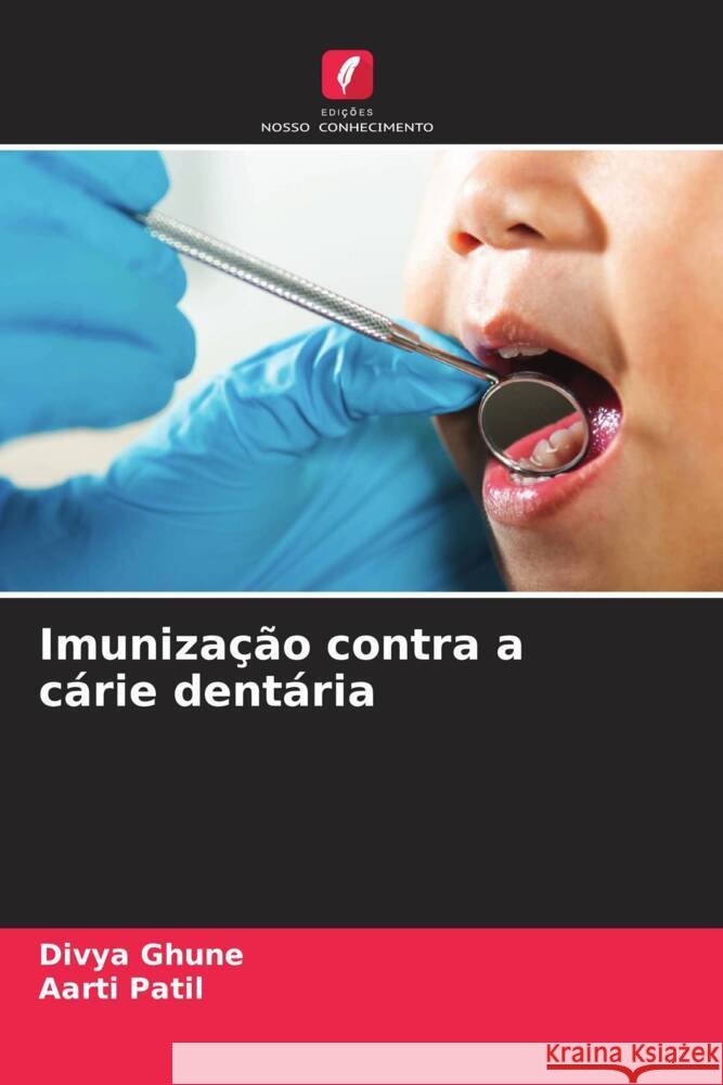 Imuniza??o contra a c?rie dent?ria Divya Ghune Aarti Patil 9786208548711 Edicoes Nosso Conhecimento - książka