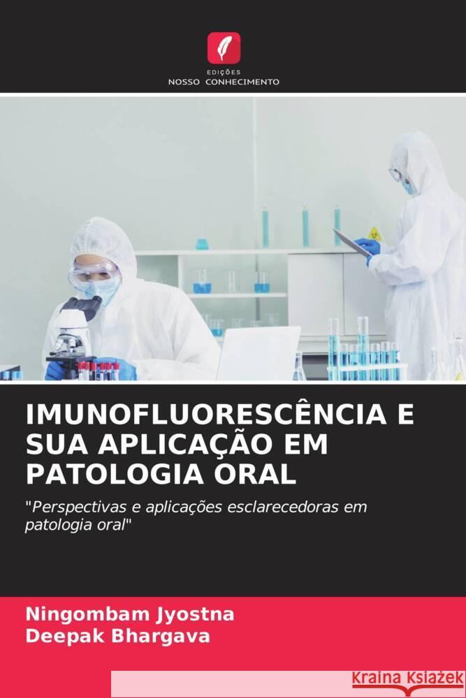 Imunofluoresc?ncia E Sua Aplica??o Em Patologia Oral Ningombam Jyostna Deepak Bhargava 9786206940777 Edicoes Nosso Conhecimento - książka