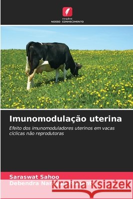 Imunomodula??o uterina Saraswat Sahoo Debendra Narayan Mohanty 9786209931147 Edicoes Nosso Conhecimento - książka