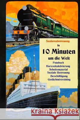 In 10 Minuten um die Welt: Arbeitsmaterial Seniorenbeschäftigung Geier, Denis 9781508552222 Createspace - książka