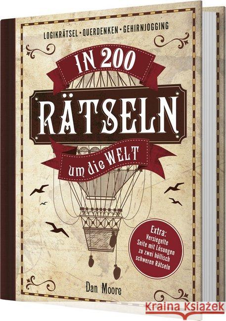 In 200 Rätseln um die Welt : Logikrätsel, Querdenken, Gehirnjogging. Extra: Versiegelte Seite mit Lösungen zu zwei höllisch schweren Rätseln Moore, Dan 9783625186816 Naumann & Göbel - książka
