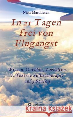 In 21 Tagen frei von Flugangst Matthiesen, Niels 9783734516238 Tredition Gmbh - książka