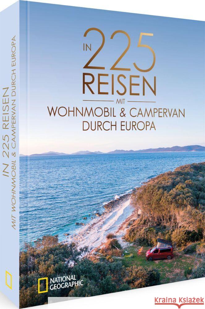 In 225 Reisen mit Wohnmobil und Campervan durch Europa Moll, Michael, Studt, Heinz E., Fischer, Andreas 9783866908277 National Geographic Deutschland - książka