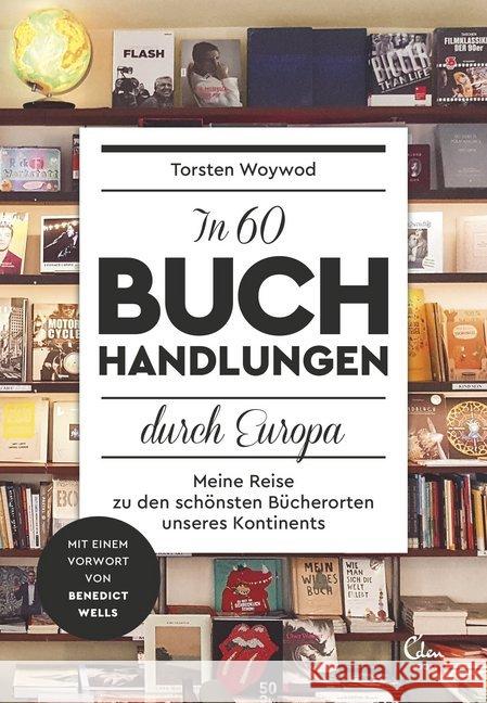 In 60 Buchhandlungen durch Europa : Meine Reise zu den schönsten Bücherorten unseres Kontinents Woywod, Torsten 9783959100731 Eden Books - książka