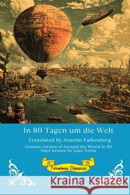 In 80 Tagen um die Welt German Version of Around the World in 80 Days Jules Verne                              Anselm Falkenberg 9789371825009 Ukiyoto Publishing - książka