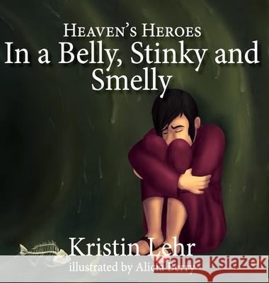 In a Belly, Stinky and Smelly Kristin Lehr Alicia Berry 9781951970000 Elk Lake Publishing, Inc. - książka