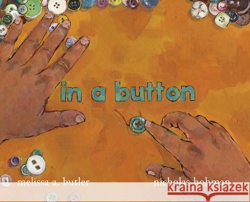 in a button Melissa a. Butler Nicholas Hohman 9781737257820 Notice-To-Wonder Books - książka