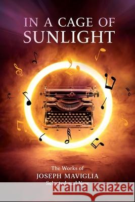 In a Cage of Sunlight: Selected Works Volume 313 Joseph Maviglia 9781771839334 Guernica Editions - książka
